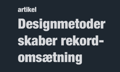 Designmetoder skaber rekordomsætning